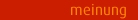 meinung